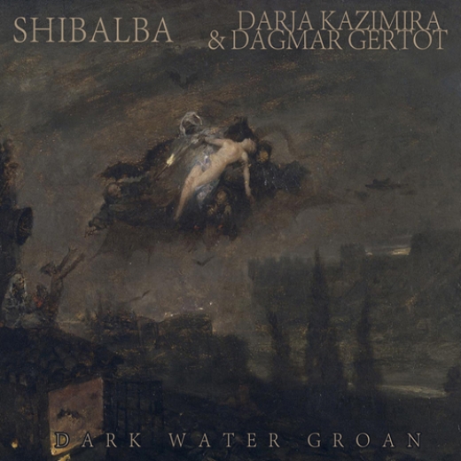 Shibalba & Darja Kazimira & Dagmar Gertot - Dark Water Groan (CD)