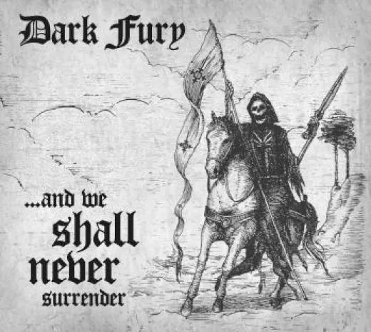 Dark Fury - ...and We Shall Never Surrender (CD)
