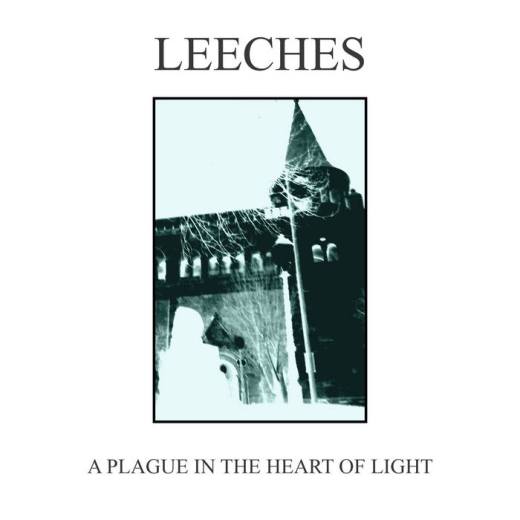 Leeches - A Plague in the Heart of Light (LP)
