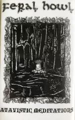 Feral Howl - Atavistic Meditations (CS)